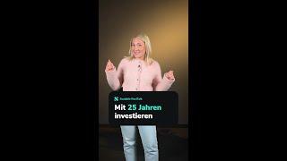 Mit 25 Jahren investieren