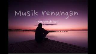 Musik Instrumen Sedih || Musik Renungan malam menyentuh hati || bikin nangis