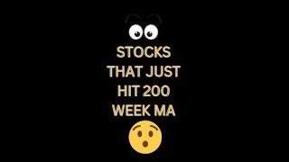 Stocks that just hit 200 WEEK MA!! 